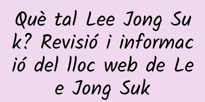 Què tal Lee Jong Suk? Revisió i informació del lloc web de Lee Jong Suk