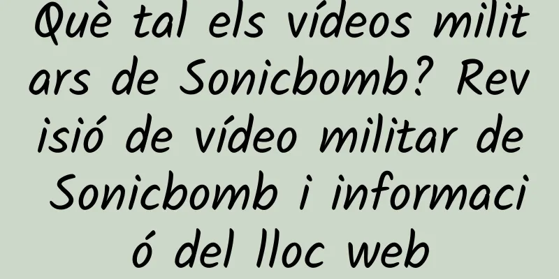 Què tal els vídeos militars de Sonicbomb? Revisió de vídeo militar de Sonicbomb i informació del lloc web