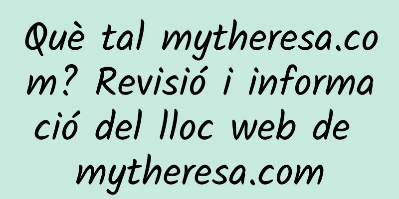 Què tal mytheresa.com? Revisió i informació del lloc web de mytheresa.com