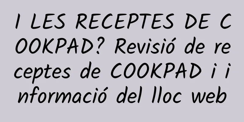 I LES RECEPTES DE COOKPAD? Revisió de receptes de COOKPAD i informació del lloc web