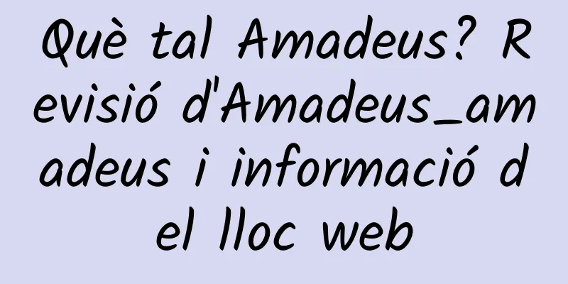 Què tal Amadeus? Revisió d'Amadeus_amadeus i informació del lloc web