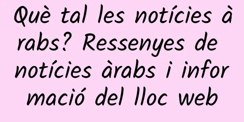 Què tal les notícies àrabs? Ressenyes de notícies àrabs i informació del lloc web