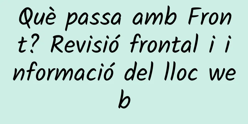 Què passa amb Front? Revisió frontal i informació del lloc web