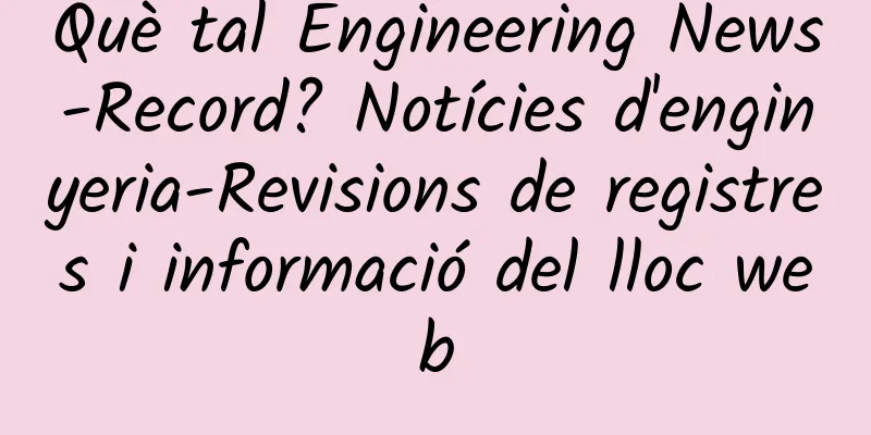 Què tal Engineering News-Record? Notícies d'enginyeria-Revisions de registres i informació del lloc web