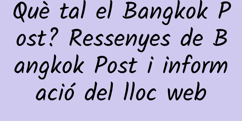 Què tal el Bangkok Post? Ressenyes de Bangkok Post i informació del lloc web