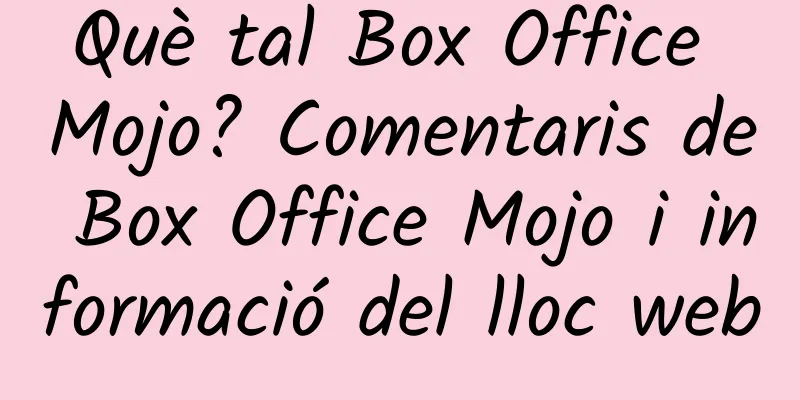 Què tal Box Office Mojo? Comentaris de Box Office Mojo i informació del lloc web