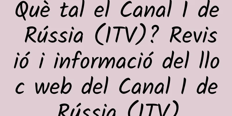 Què tal el Canal 1 de Rússia (1TV)? Revisió i informació del lloc web del Canal 1 de Rússia (1TV).