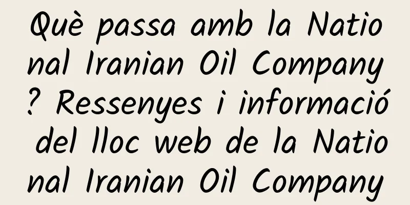 Què passa amb la National Iranian Oil Company? Ressenyes i informació del lloc web de la National Iranian Oil Company
