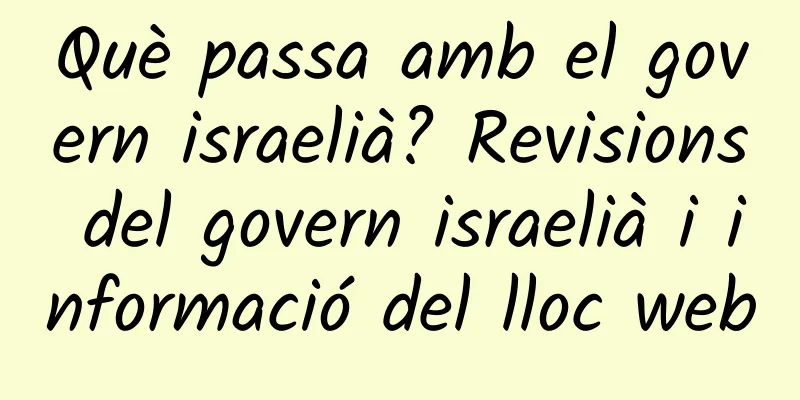 Què passa amb el govern israelià? Revisions del govern israelià i informació del lloc web