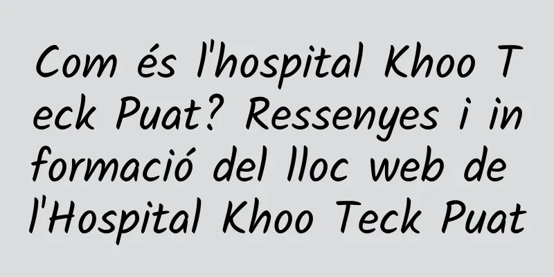 Com és l'hospital Khoo Teck Puat? Ressenyes i informació del lloc web de l'Hospital Khoo Teck Puat