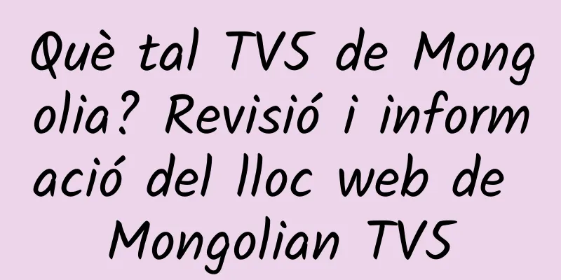 Què tal TV5 de Mongolia? Revisió i informació del lloc web de Mongolian TV5