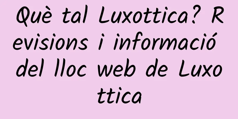 Què tal Luxottica? Revisions i informació del lloc web de Luxottica