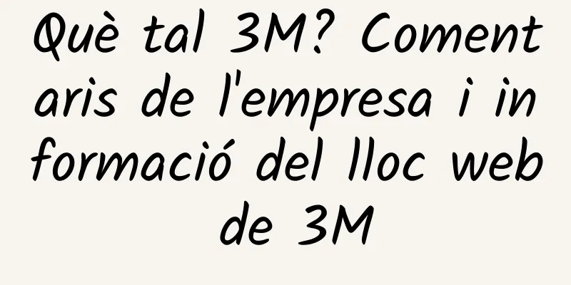 Què tal 3M? Comentaris de l'empresa i informació del lloc web de 3M