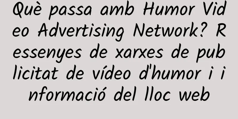 Què passa amb Humor Video Advertising Network? Ressenyes de xarxes de publicitat de vídeo d'humor i informació del lloc web