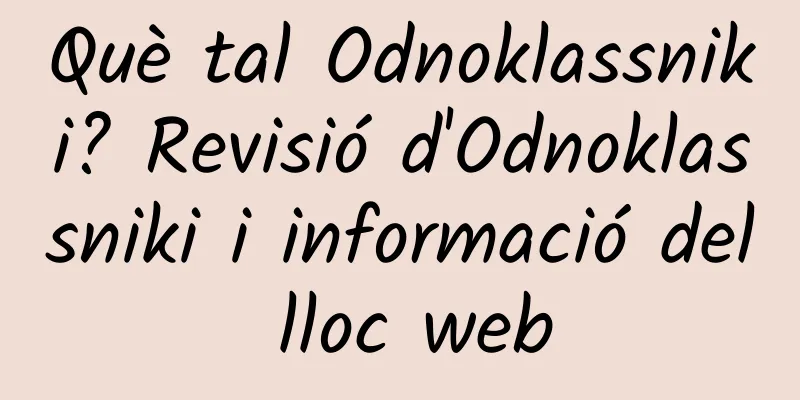 Què tal Odnoklassniki? Revisió d'Odnoklassniki i informació del lloc web