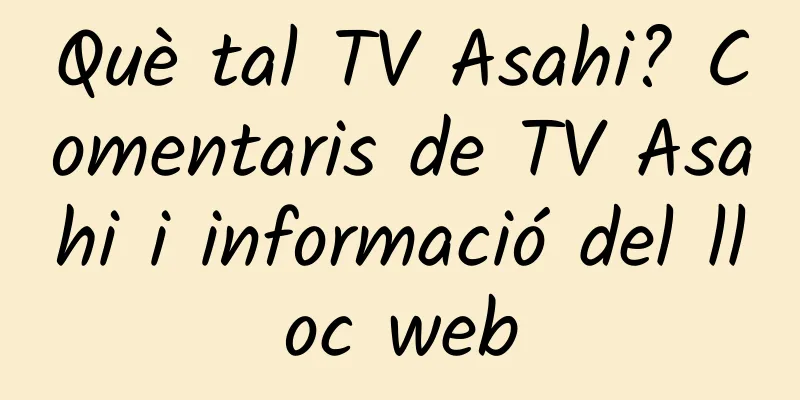 Què tal TV Asahi? Comentaris de TV Asahi i informació del lloc web
