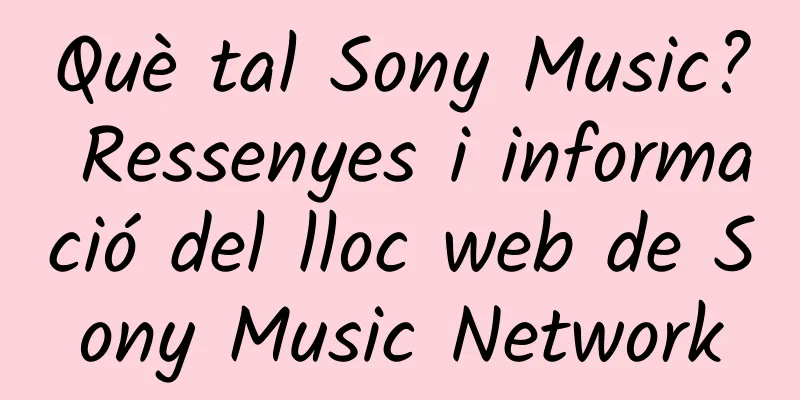 Què tal Sony Music? Ressenyes i informació del lloc web de Sony Music Network