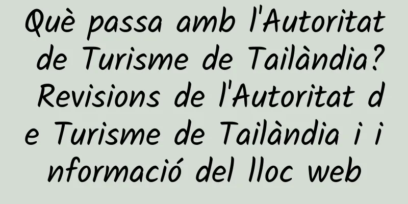 Què passa amb l'Autoritat de Turisme de Tailàndia? Revisions de l'Autoritat de Turisme de Tailàndia i informació del lloc web