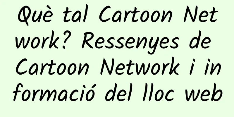 Què tal Cartoon Network? Ressenyes de Cartoon Network i informació del lloc web