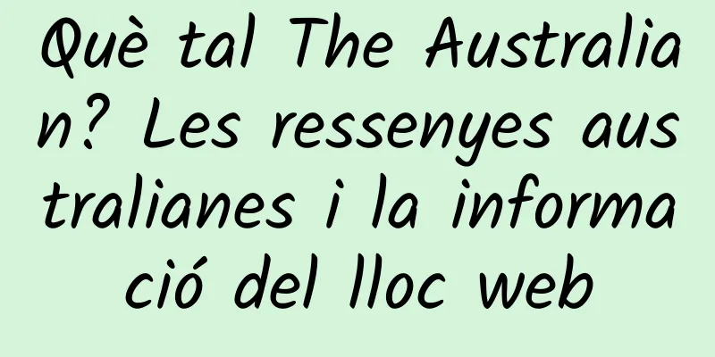 Què tal The Australian? Les ressenyes australianes i la informació del lloc web