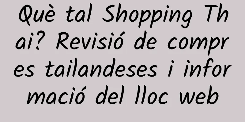 Què tal Shopping Thai? Revisió de compres tailandeses i informació del lloc web