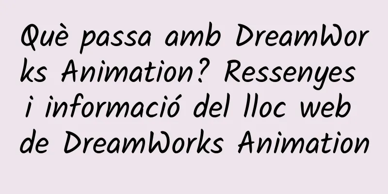 Què passa amb DreamWorks Animation? Ressenyes i informació del lloc web de DreamWorks Animation
