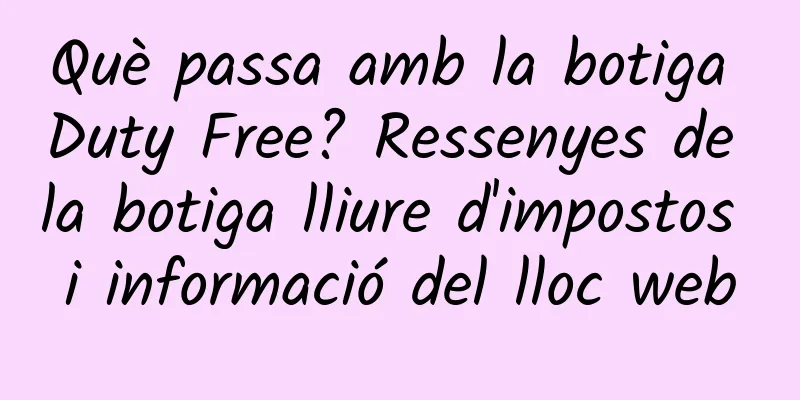 Què passa amb la botiga Duty Free? Ressenyes de la botiga lliure d'impostos i informació del lloc web