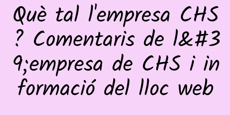 Què tal l'empresa CHS? Comentaris de l'empresa de CHS i informació del lloc web