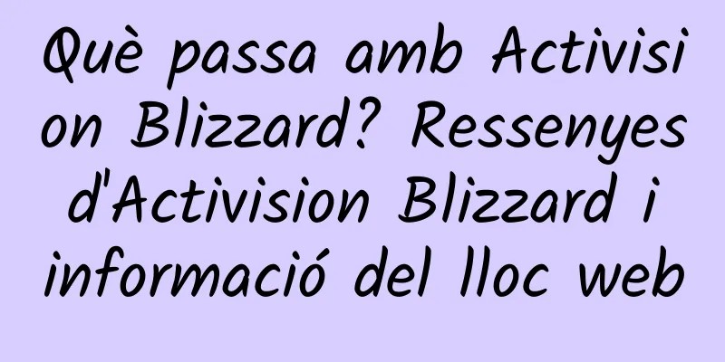 Què passa amb Activision Blizzard? Ressenyes d'Activision Blizzard i informació del lloc web