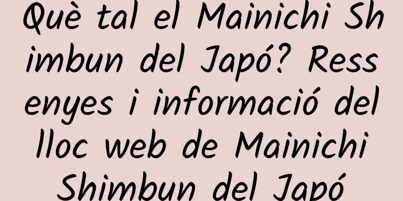 Què tal el Mainichi Shimbun del Japó? Ressenyes i informació del lloc web de Mainichi Shimbun del Japó