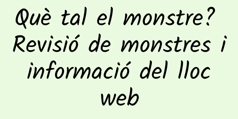 Què tal el monstre? Revisió de monstres i informació del lloc web