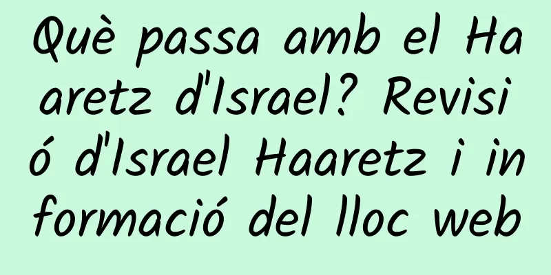 Què passa amb el Haaretz d'Israel? Revisió d'Israel Haaretz i informació del lloc web