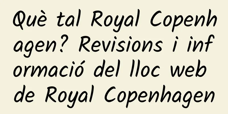 Què tal Royal Copenhagen? Revisions i informació del lloc web de Royal Copenhagen