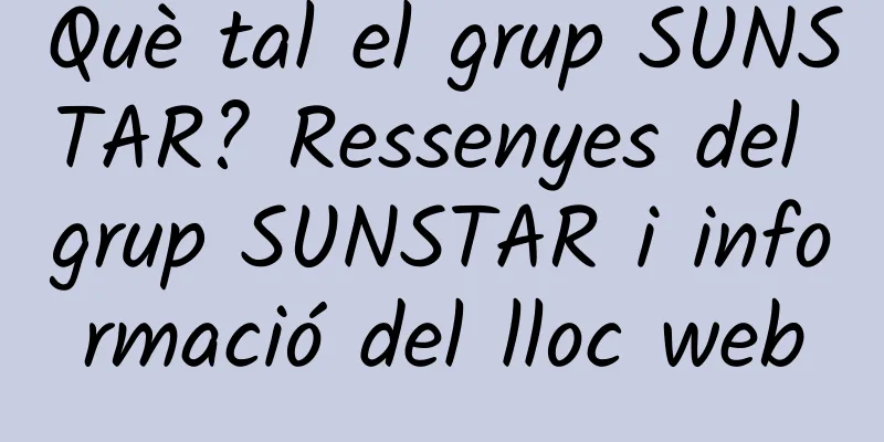 Què tal el grup SUNSTAR? Ressenyes del grup SUNSTAR i informació del lloc web