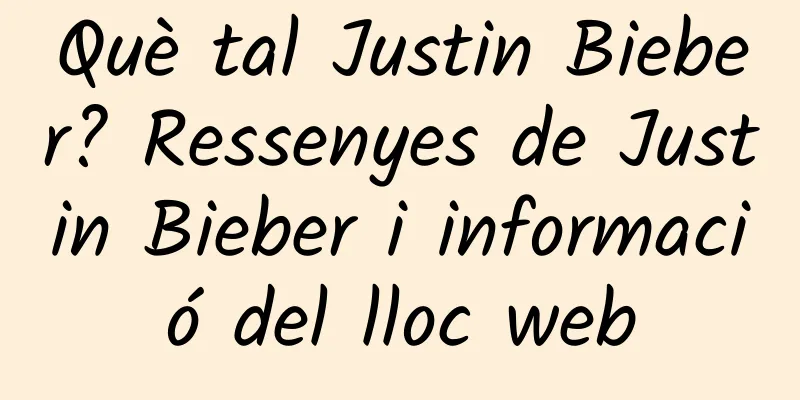 Què tal Justin Bieber? Ressenyes de Justin Bieber i informació del lloc web