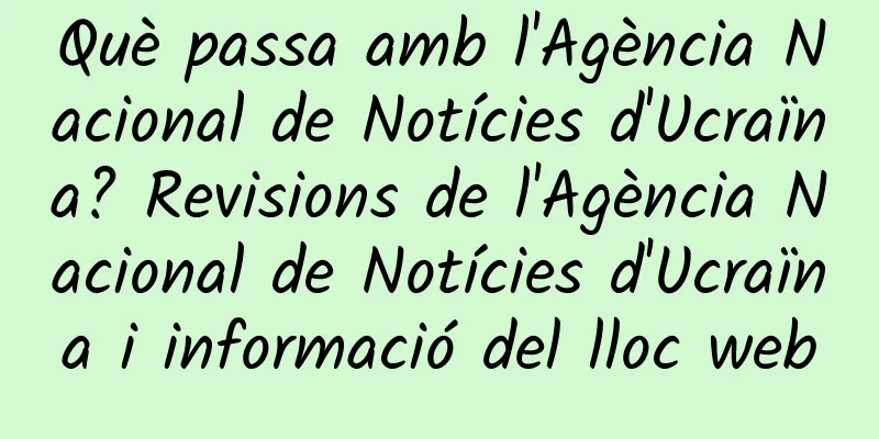 Què passa amb l'Agència Nacional de Notícies d'Ucraïna? Revisions de l'Agència Nacional de Notícies d'Ucraïna i informació del lloc web