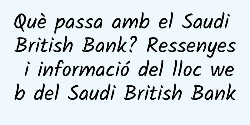 Què passa amb el Saudi British Bank? Ressenyes i informació del lloc web del Saudi British Bank