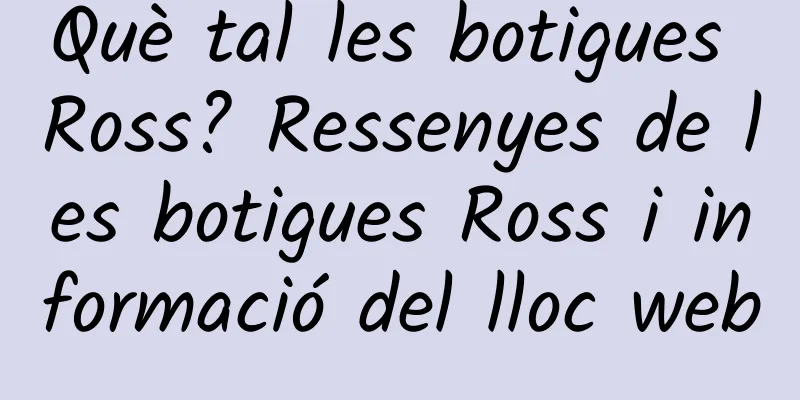 Què tal les botigues Ross? Ressenyes de les botigues Ross i informació del lloc web