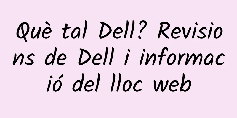 Què tal Dell? Revisions de Dell i informació del lloc web
