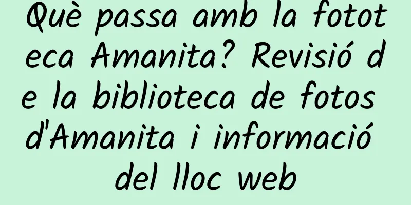 Què passa amb la fototeca Amanita? Revisió de la biblioteca de fotos d'Amanita i informació del lloc web