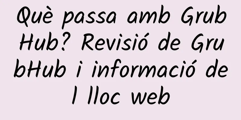 Què passa amb GrubHub? Revisió de GrubHub i informació del lloc web