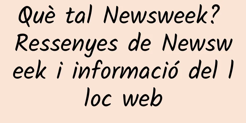 Què tal Newsweek? Ressenyes de Newsweek i informació del lloc web