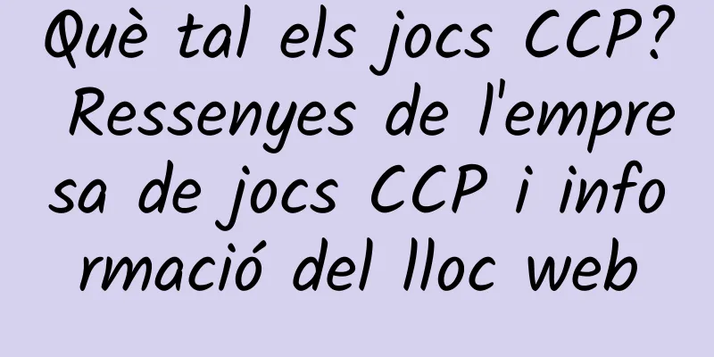 Què tal els jocs CCP? Ressenyes de l'empresa de jocs CCP i informació del lloc web
