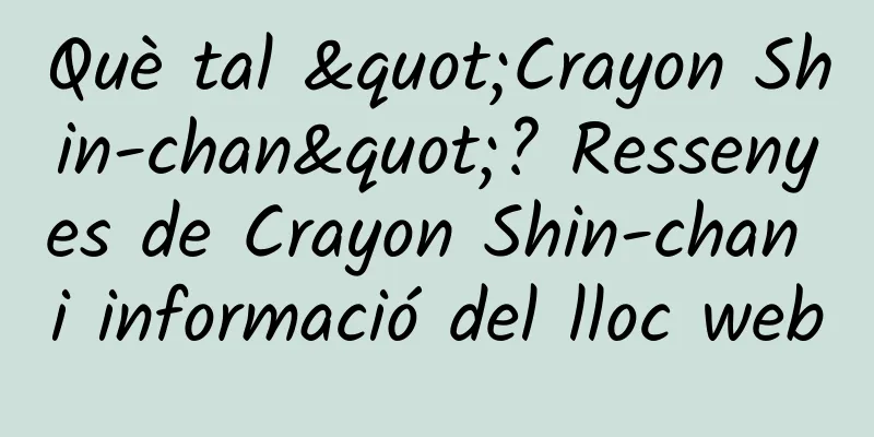 Què tal "Crayon Shin-chan"? Ressenyes de Crayon Shin-chan i informació del lloc web
