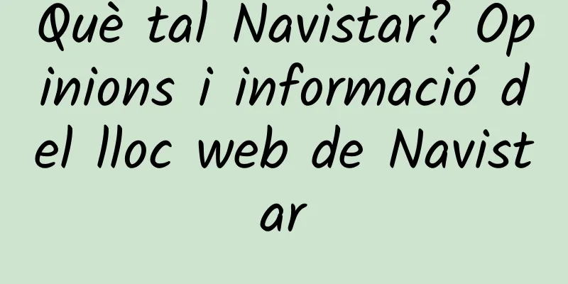 Què tal Navistar? Opinions i informació del lloc web de Navistar