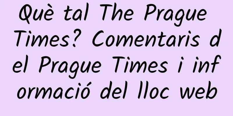 Què tal The Prague Times? Comentaris del Prague Times i informació del lloc web