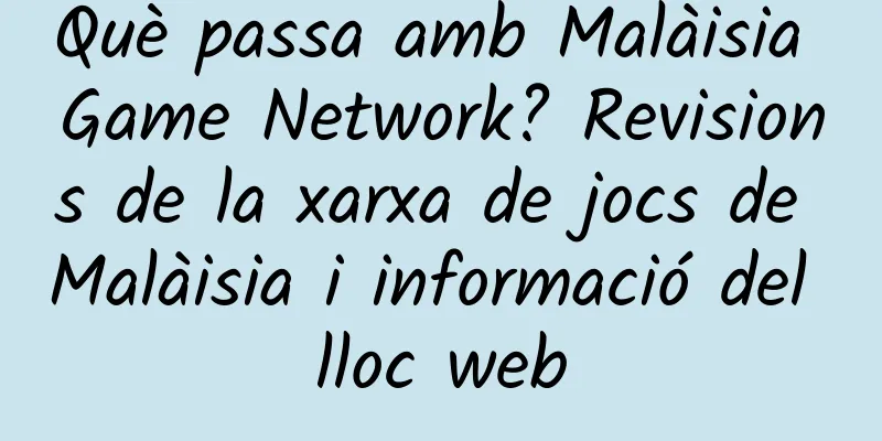 Què passa amb Malàisia Game Network? Revisions de la xarxa de jocs de Malàisia i informació del lloc web