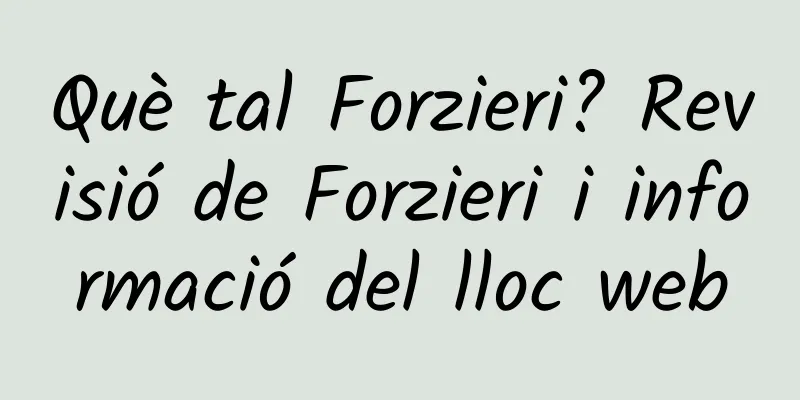 Què tal Forzieri? Revisió de Forzieri i informació del lloc web