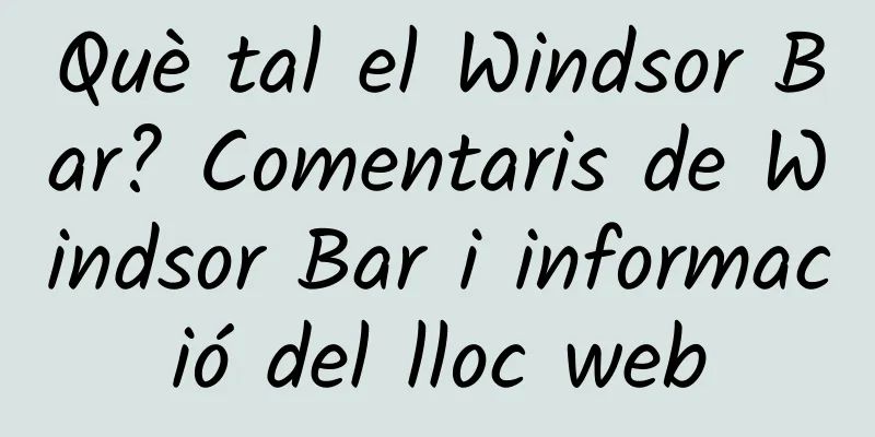 Què tal el Windsor Bar? Comentaris de Windsor Bar i informació del lloc web