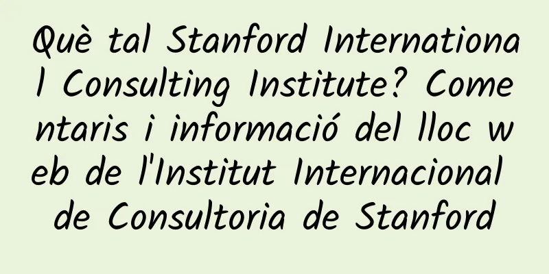 Què tal Stanford International Consulting Institute? Comentaris i informació del lloc web de l'Institut Internacional de Consultoria de Stanford